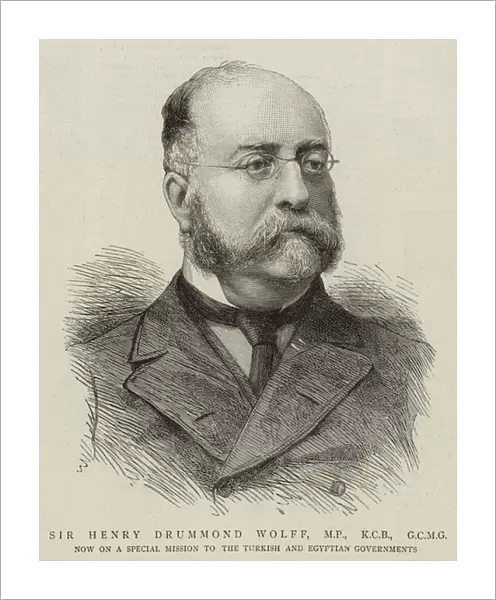 Sir Henry Drummond Wolff, MP, KCB, GCMG (engraving)
