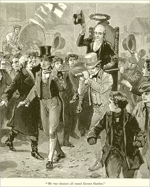 'He was Chaired all round Covent Garden'(engraving)
