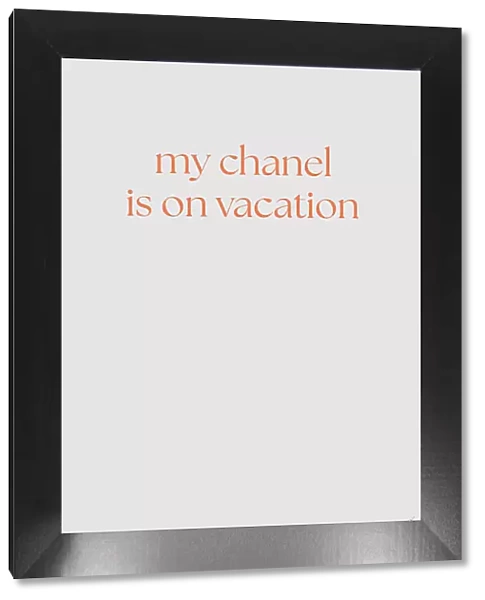 My Chanel Is On Vacation