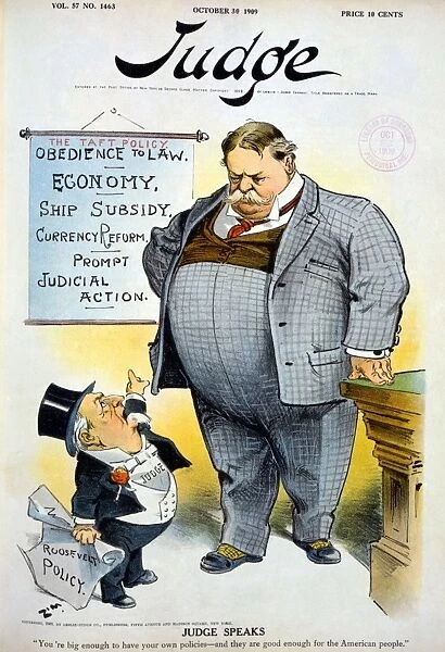 WILLIAM HOWARD TAFT (1857-1930). 27th President of the United States. Judge Speaks. Judge, holding a paper reading Roosevelt policy, scolds President Taft saying You re big enough to have your own policies - and they are good enough for the American people. Cartoon from Judge, 1909