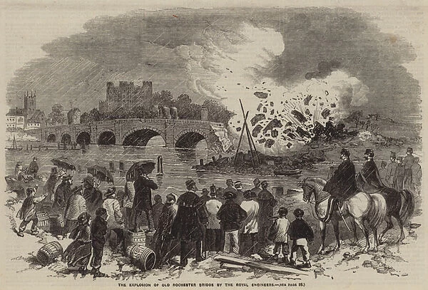 The Explosion of Old Rochester Bridge by the Royal Engineers (engraving)