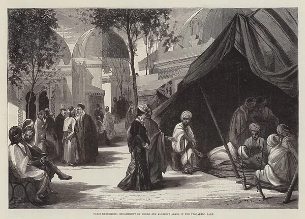 Paris Exhibition, Encampment of Moors and Algerine Arabs in the Trocadero Park (engraving)