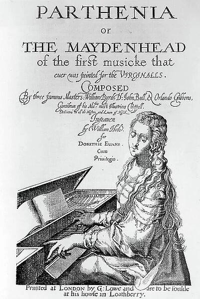 Parthenia, or the Maydenhead of the first musicke that ever was printed for the virginalls Composed by three famous masters, William Byrd, Dr John Bull and Orlando Gibbons - First collection in England to present keyboard sheet music books, 1613