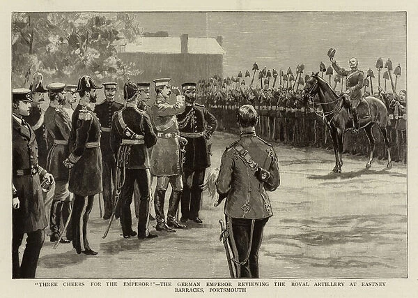 'Three Cheers for the Emperor!', the German Emperor reviewing the Royal Artillery at Eastney Barracks, Portsmouth (engraving)