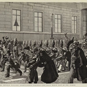 The Emperor Williams Eighty-Eighth Birthday, the Daily March Past of the Guards (engraving)