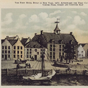 The First Hotel built in New York, 1672; afterwards the First City Hall, or Stadt Haus, Corner Pearl Street and Coenties Slip (colour litho)