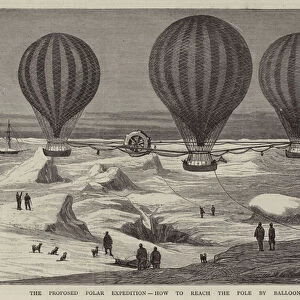 The Proposed Polar Expedition, how to Reach the Pole by Balloons (engraving)