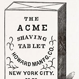 The Acme Shaving Tablet, made of perfectly pure materials, and producing a rich fragrant