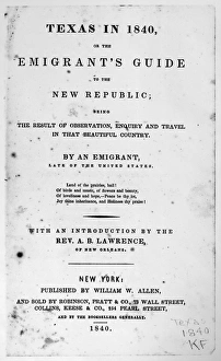 TEXAS: GUIDEBOOK, 1840. Title page of Texas in 1840, or the Emigrants Guide to the New TEXAS: GUIDEBOOK, 1840. Title page of Texas in 1840, or the Emigrants Guide to the New