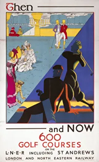 Then and Now - 600 Golf Courses, LNER poster, 1931 Then and Now - 600 Golf Courses, LNER poster, 1931