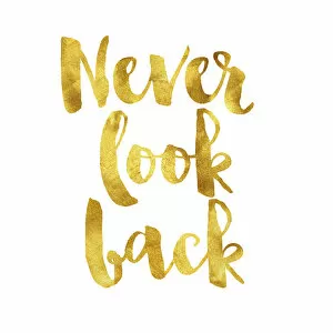 Inspirational Art Quote Collection: Never look back gold foil message
