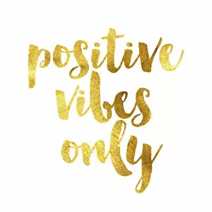 Inspirational Art Quote Collection: Positive vibes only gold foil message