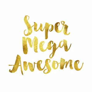 Inspirational Art Quote Collection: Super mega awesome gold foil message