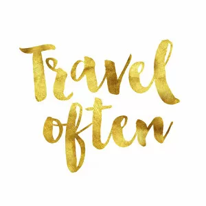 Inspirational Art Quote Collection: Travel often gold foil message
