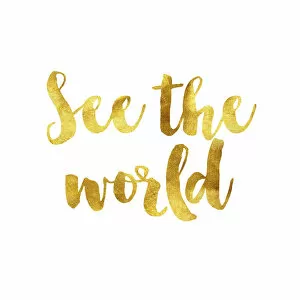 Inspirational Art Quote Collection: See the world gold foil message