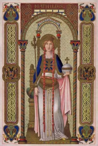 SAINTS - MATHILDIS - MAUD Saint Mathildis - often called in English, Saint Maud SAINTS - MATHILDIS - MAUD Saint Mathildis - often called in English, Saint Maud