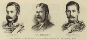 The Disastrous Shell Explosion at Shoeburyness, Portraits of the Officers killed The Disastrous Shell Explosion at Shoeburyness, Portraits of the Officers killed