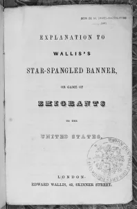 Explanation of the Game of the Star-Spangled Banner or Emigrants to the United States, c Explanation of the Game of the Star-Spangled Banner or Emigrants to the United States, c