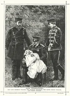 Four Generations, The late Emperor William, the Emperor Frederick, the Crown Prince William Four Generations, The late Emperor William, the Emperor Frederick, the Crown Prince William
