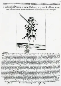 The humble Petition of us the Parliaments poore Souldiers in the Army of Ireland The humble Petition of us the Parliaments poore Souldiers in the Army of Ireland