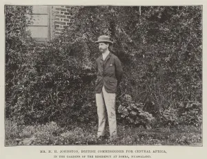 Mr H H Johnston, British Commissioner for Central Africa Mr H H Johnston, British Commissioner for Central Africa
