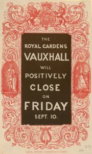The Royal Gardens Vauxhall will positively close (coloured engraving) The Royal Gardens Vauxhall will positively close (coloured engraving)