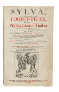 Sylva, Or a discourse of Forest-Trees, and the Propagation of Timber in His Sylva, Or a discourse of Forest-Trees, and the Propagation of Timber in His