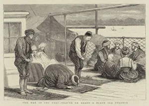 The War in the East, Prayer on Board a Black Sea Steamer (engraving) The War in the East, Prayer on Board a Black Sea Steamer (engraving)