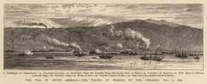 The War in South America, the Taking of Pisagua by the Chilians The War in South America, the Taking of Pisagua by the Chilians