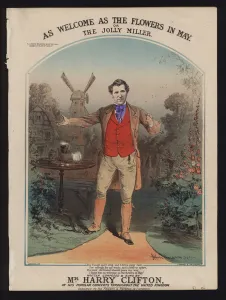 As Welcome as the Flowers in May, or The Jolly Miller, composed and sung by Harry Clifton As Welcome as the Flowers in May, or The Jolly Miller, composed and sung by Harry Clifton