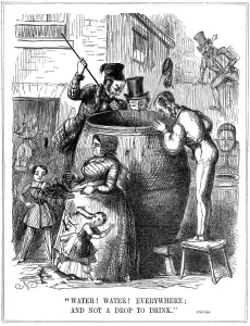 Water! Water! Everywhere; and not a Drop to Drink, 1849 Water! Water! Everywhere; and not a Drop to Drink, 1849
